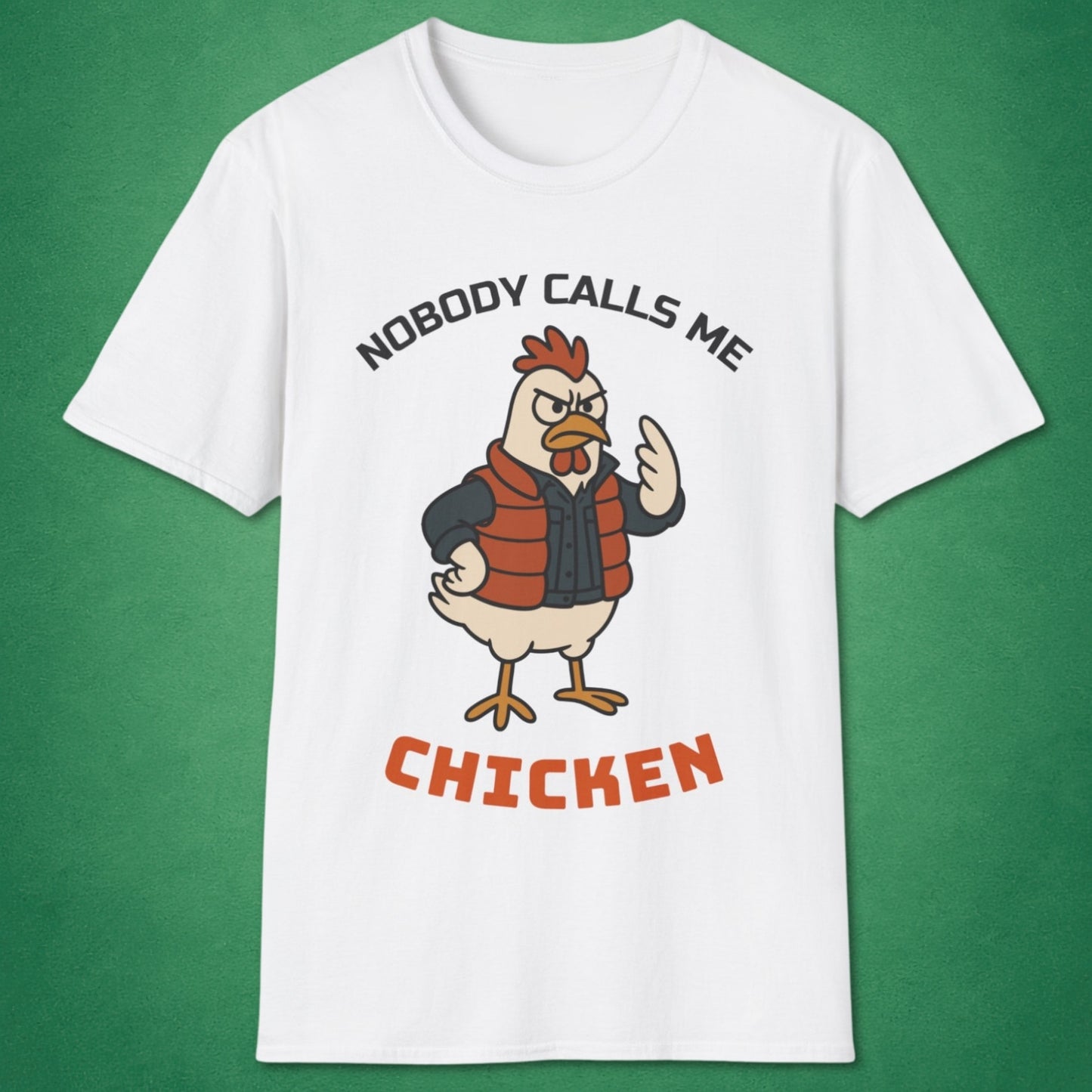 Nobody Calls Me Chicken T-Shirt