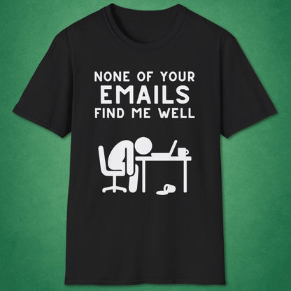 None Of Your Emails T-Shirt