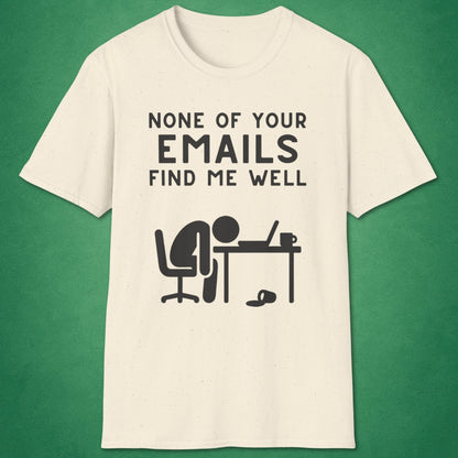 None Of Your Emails T-Shirt