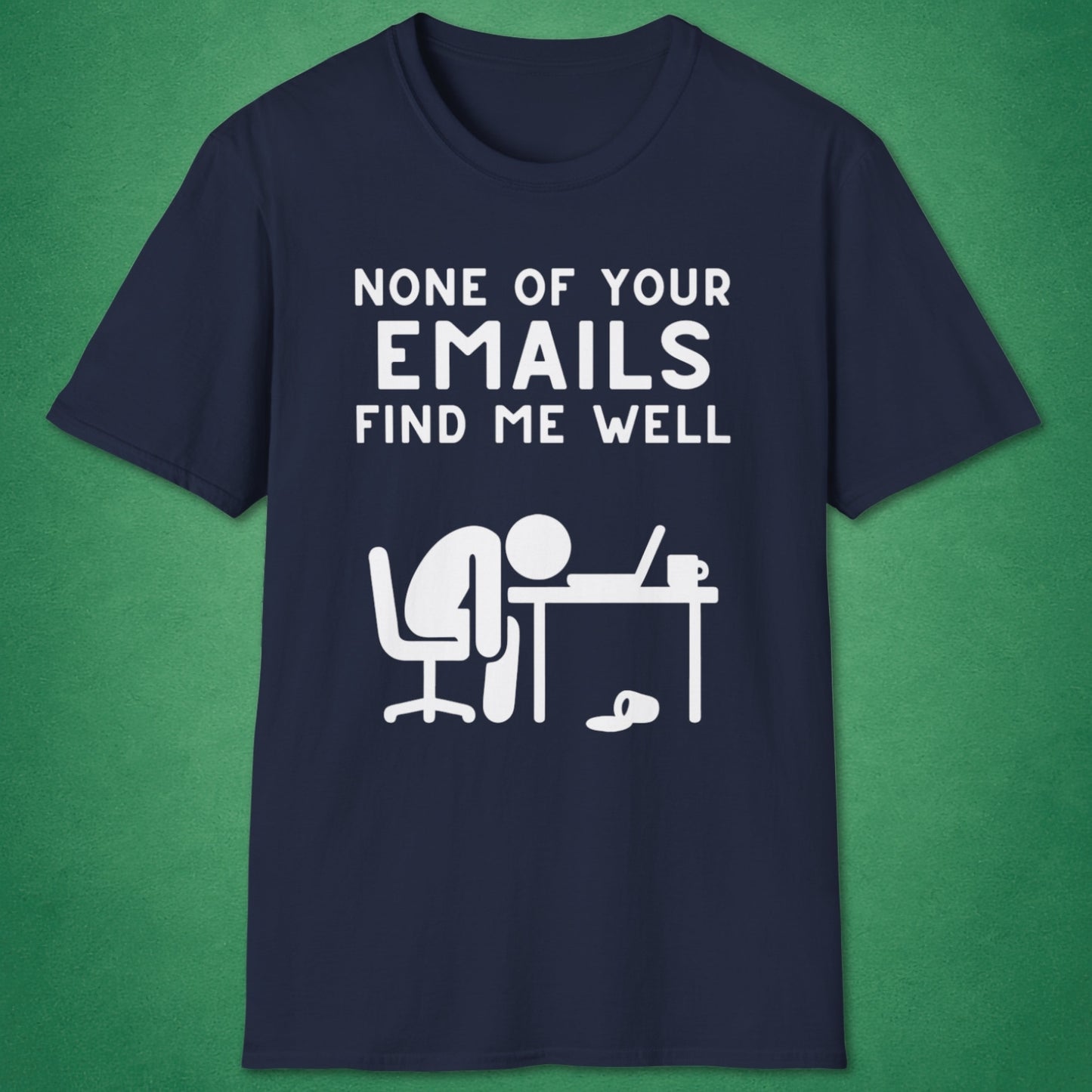 None Of Your Emails T-Shirt