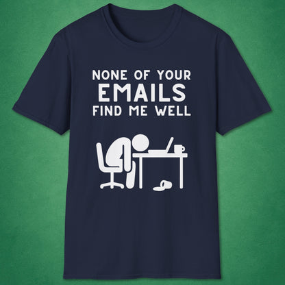 None Of Your Emails T-Shirt