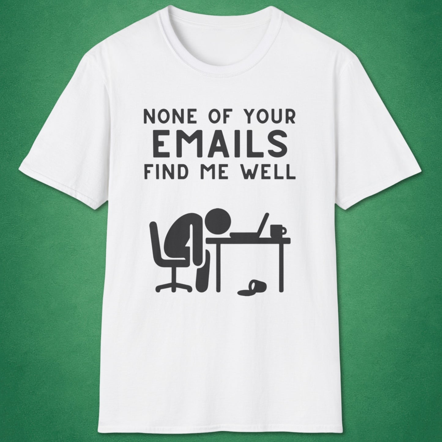 None Of Your Emails T-Shirt