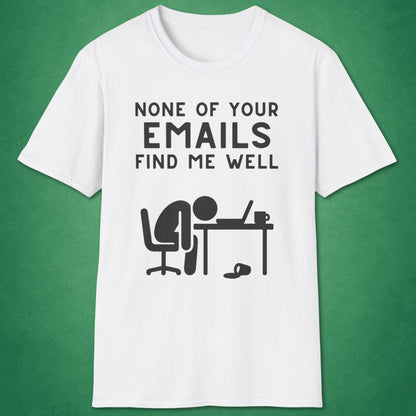 None Of Your Emails T-Shirt