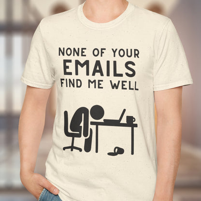 None Of Your Emails T-Shirt