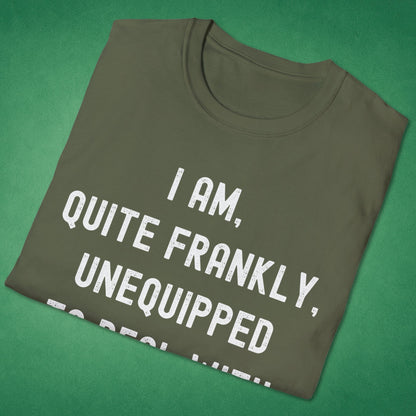 Quite Frankly Unequipped T-Shirt