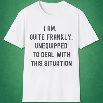 Quite Frankly Unequipped T-Shirt