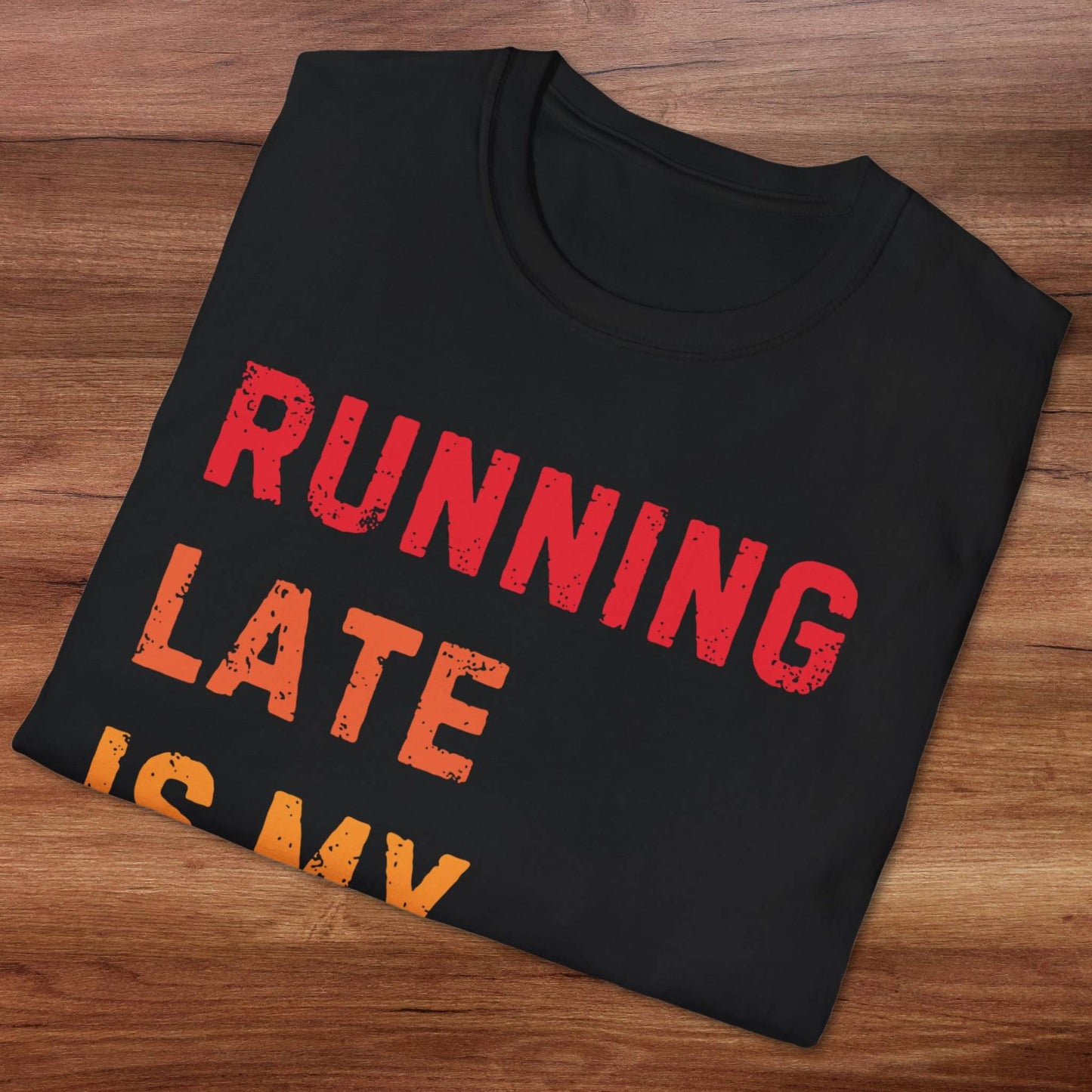 Running Late Is My Exercise T-Shirt