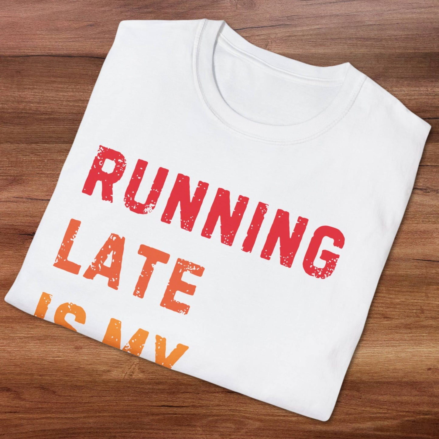 Running Late Is My Exercise T-Shirt