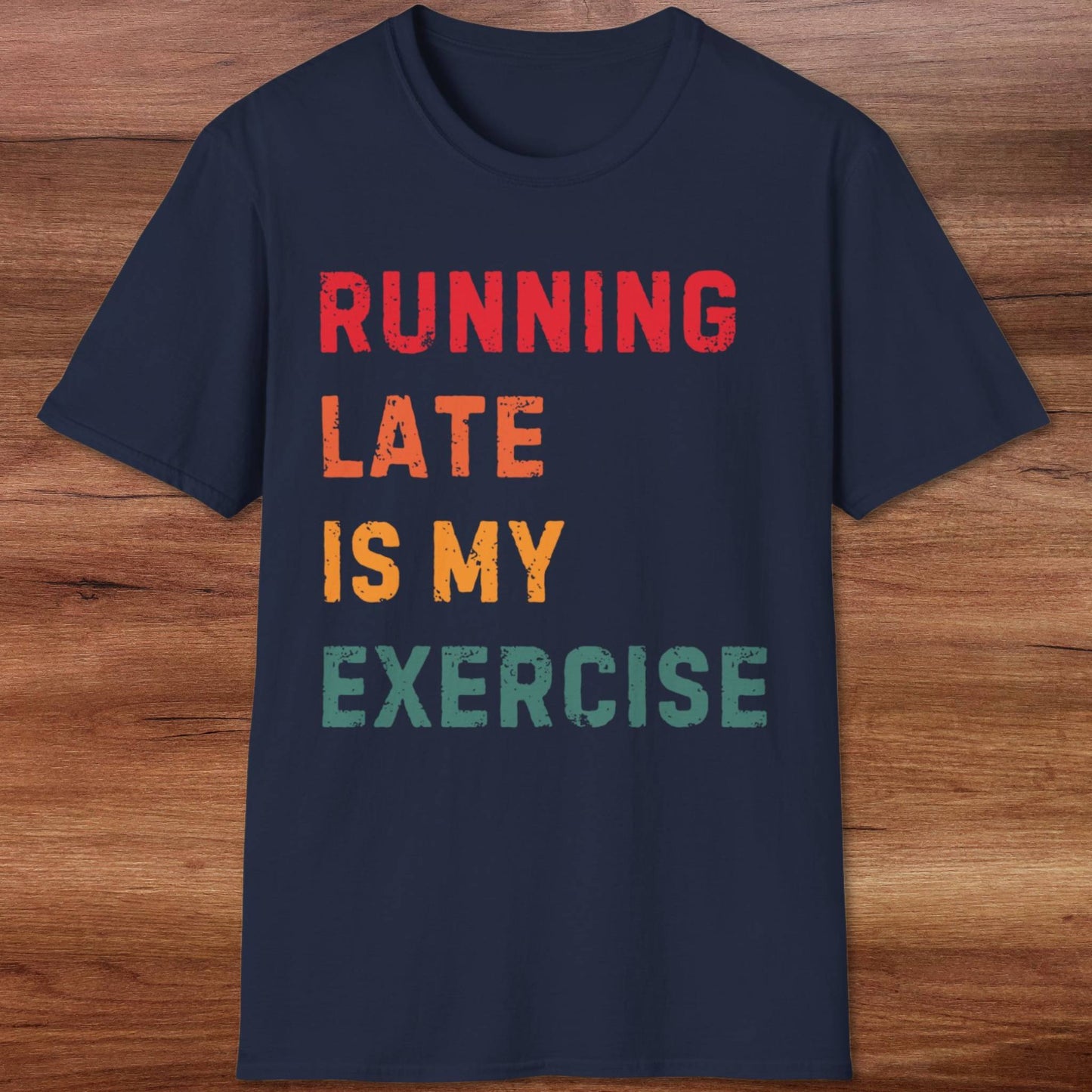Running Late Is My Exercise T-Shirt