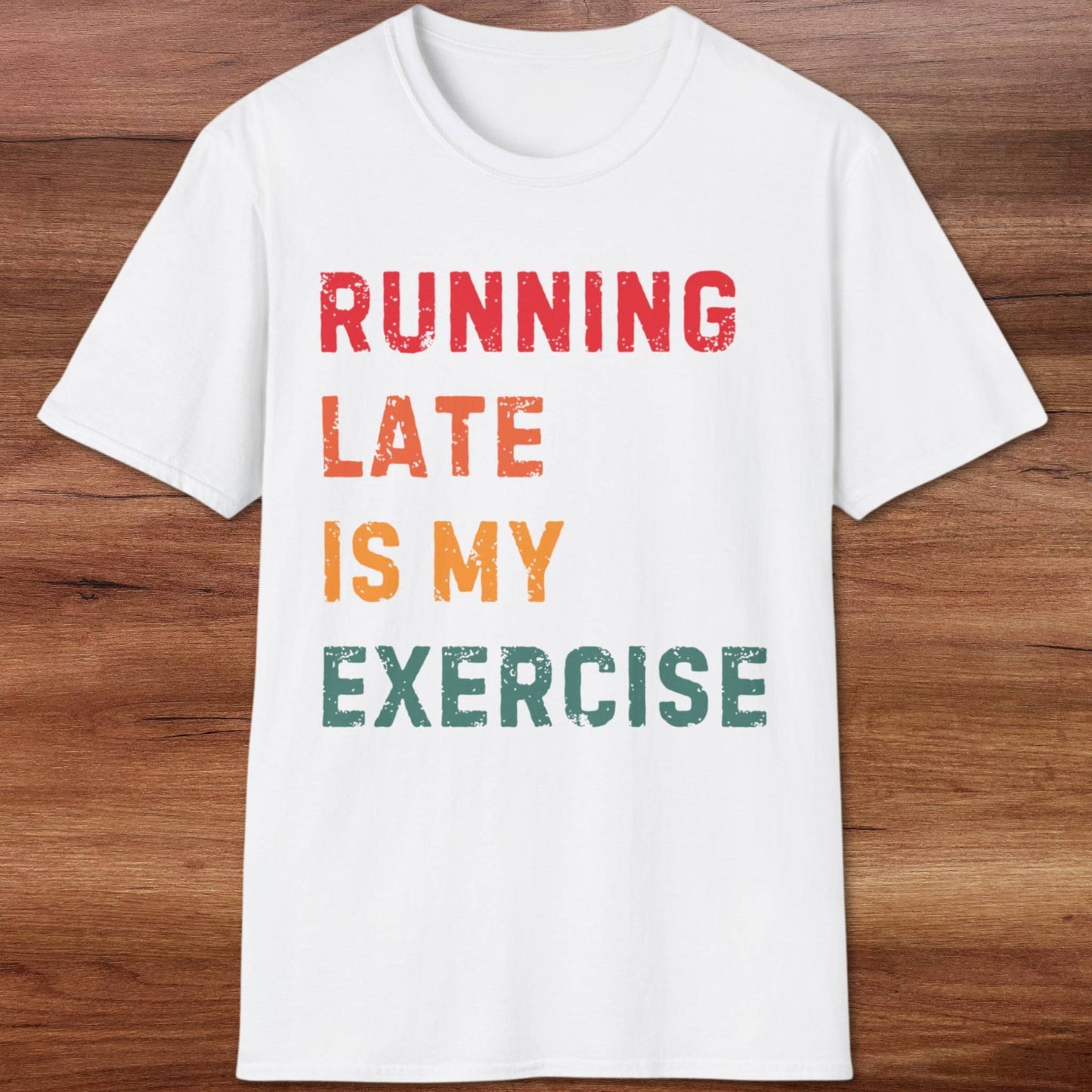 Running Late Is My Exercise T-Shirt
