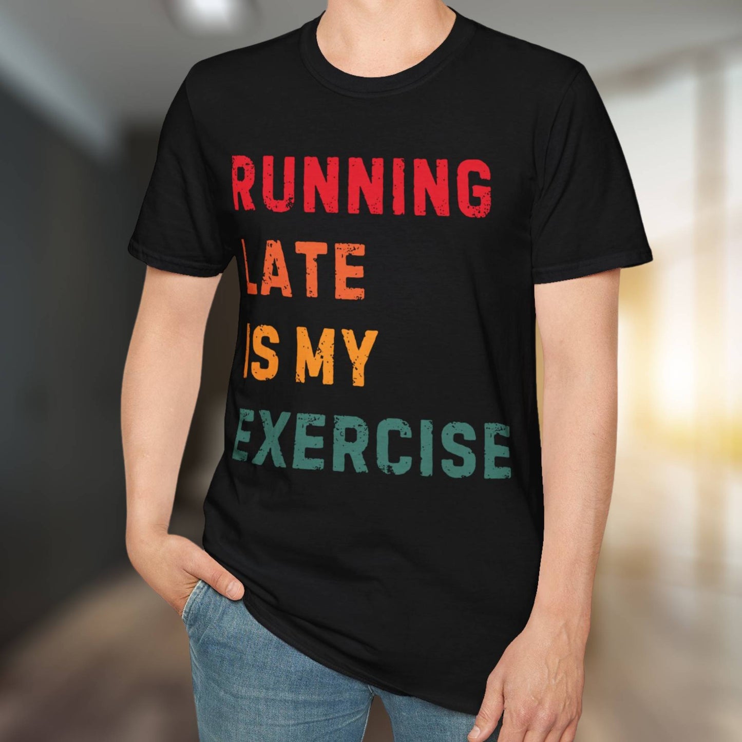 Running Late Is My Exercise T-Shirt
