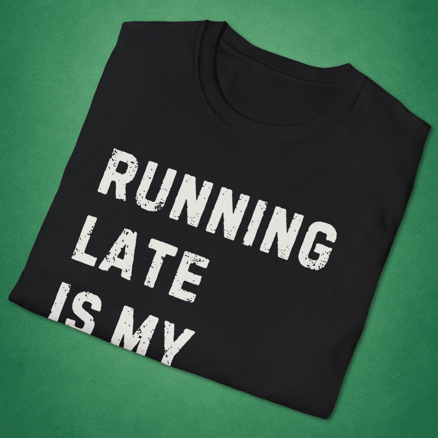 Running Late Is My Exercise T-Shirt