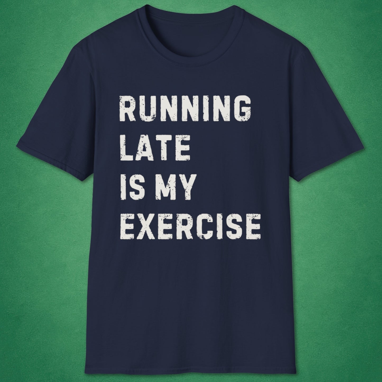 Running Late Is My Exercise T-Shirt