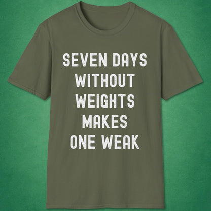 Seven Days Without Weights T-Shirt