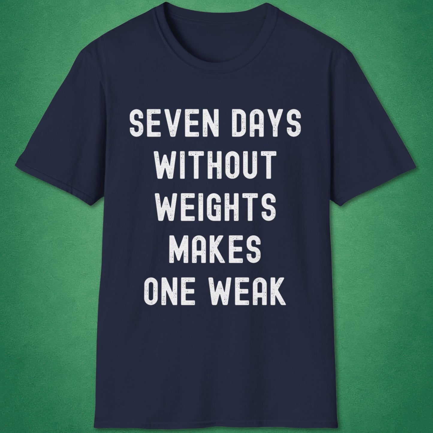 Seven Days Without Weights T-Shirt