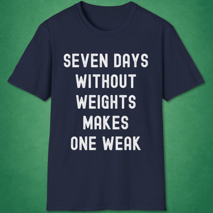 Seven Days Without Weights T-Shirt
