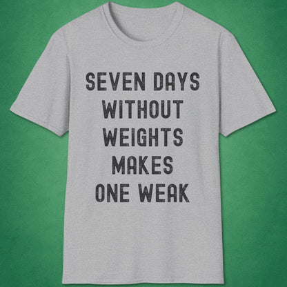 Seven Days Without Weights T-Shirt