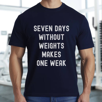Seven Days Without Weights T-Shirt
