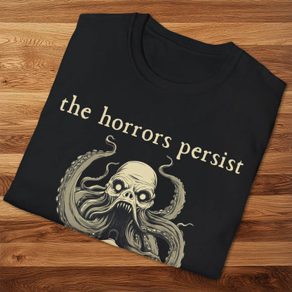 The Horrors Persist T-Shirt