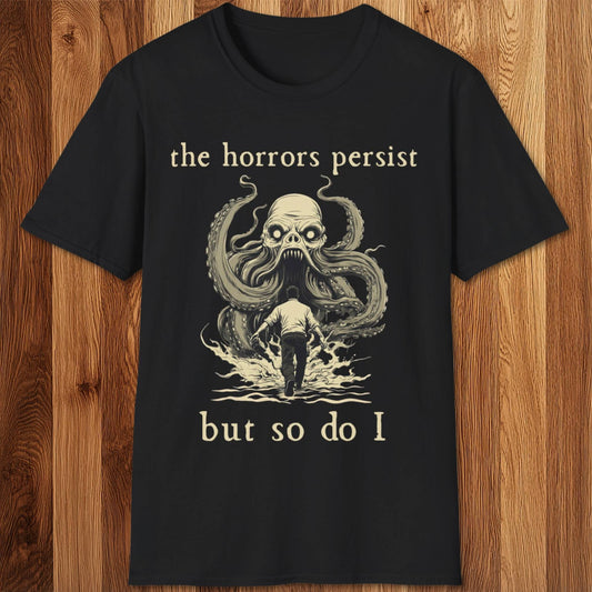 The Horrors Persist T-Shirt