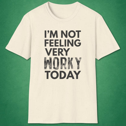 Very Worky Today T-Shirt