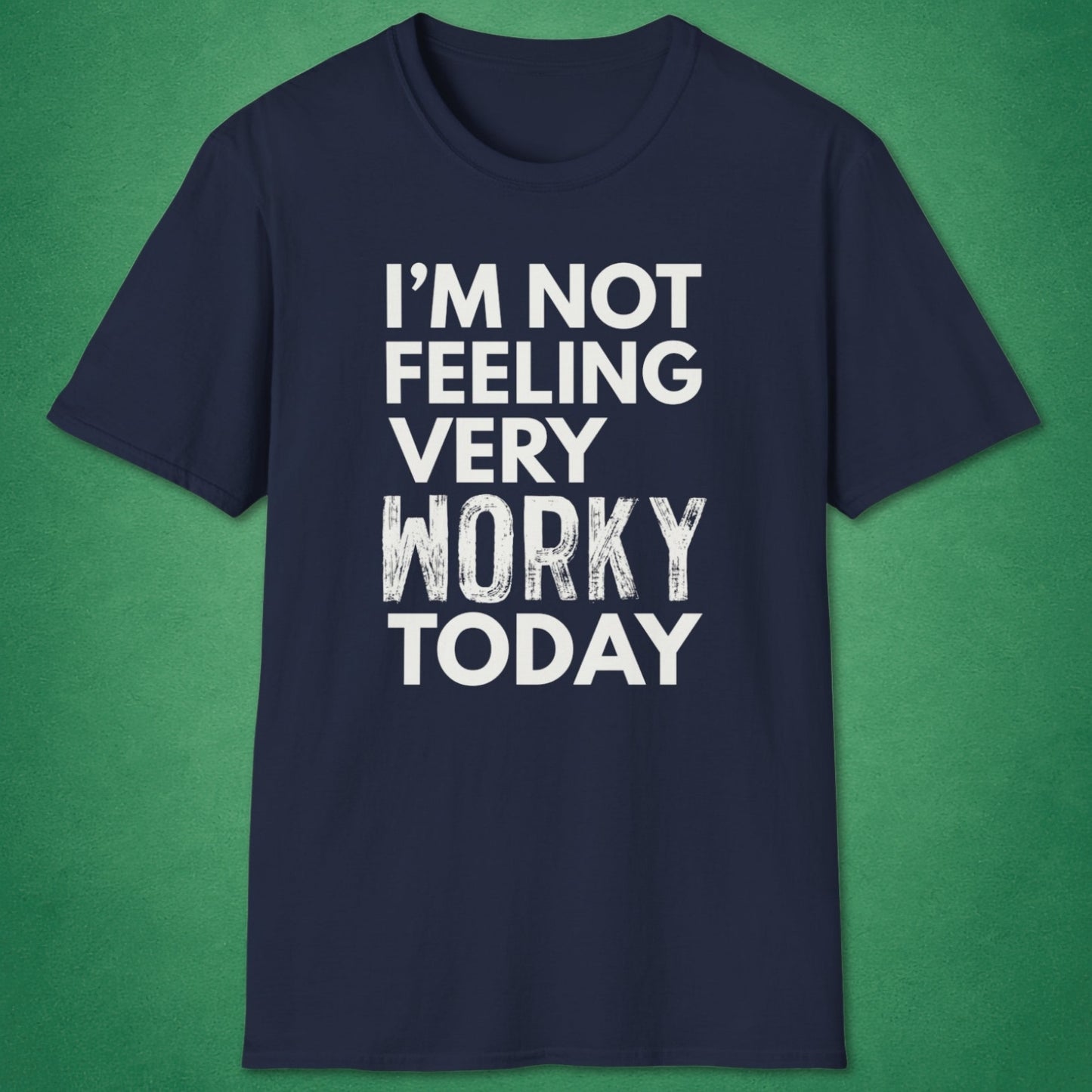 Very Worky Today T-Shirt