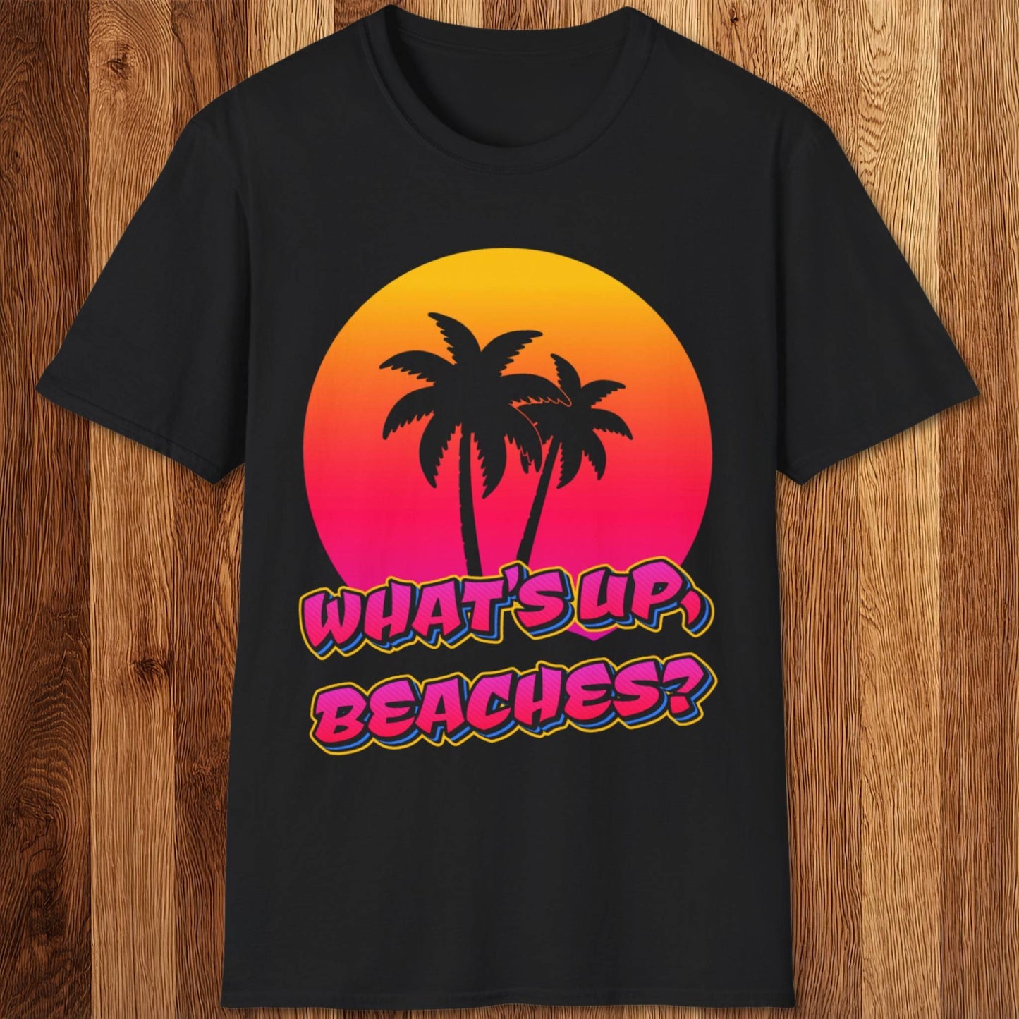 What's Up Beaches T-Shirt