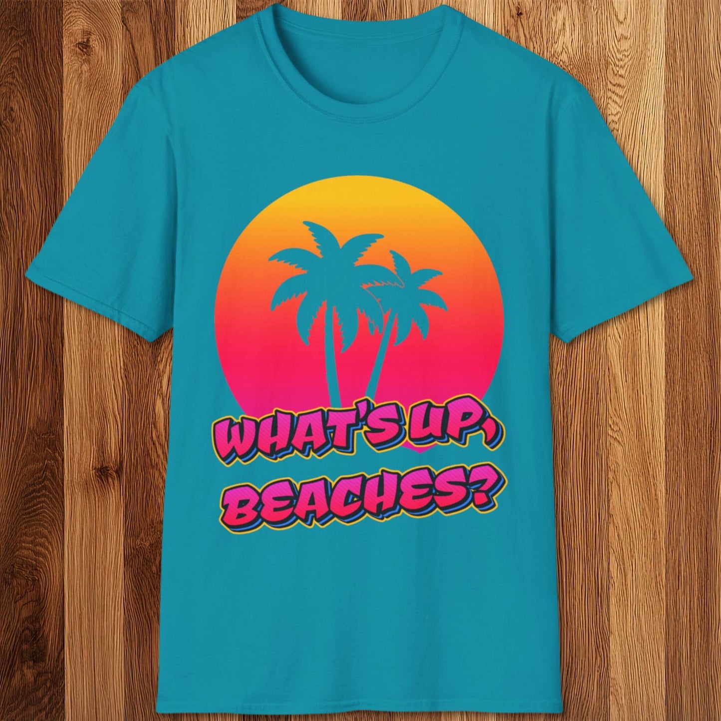 What's Up Beaches T-Shirt