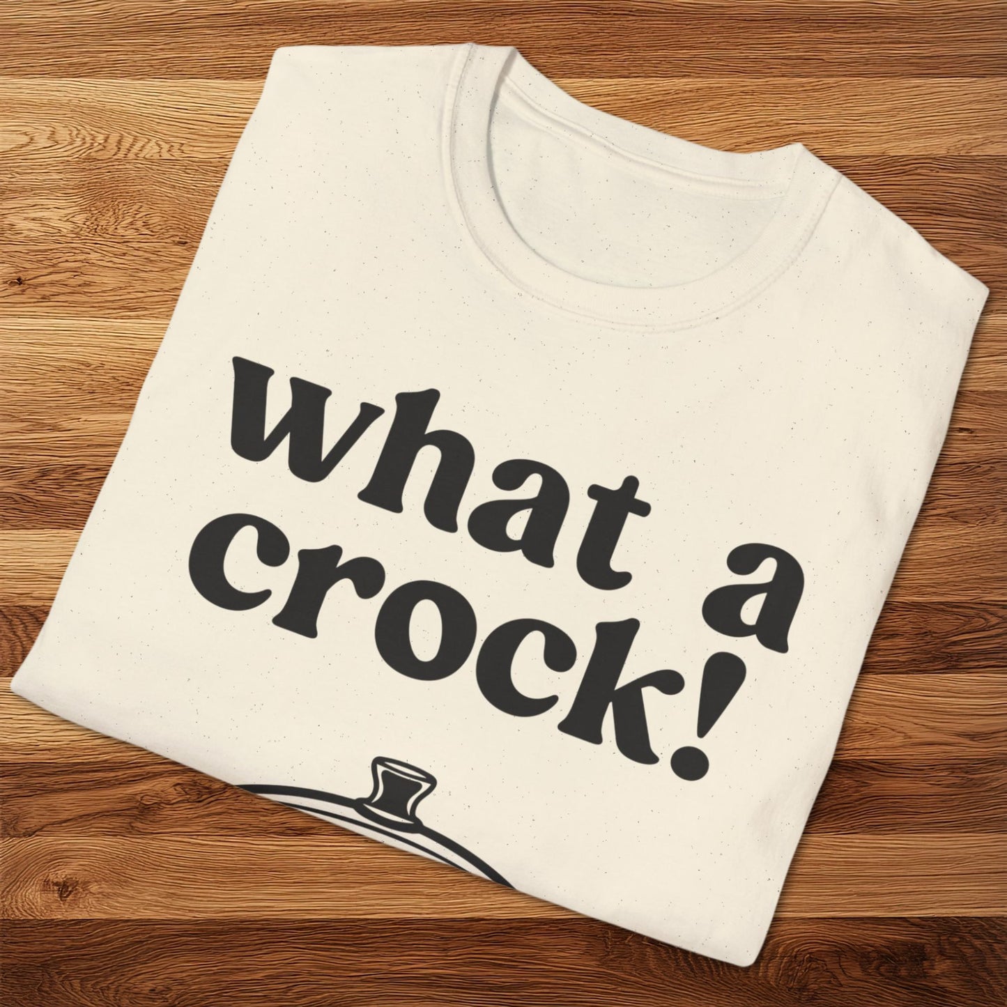 What A Crock T-Shirt