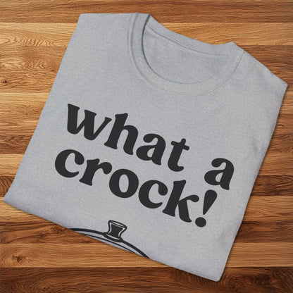 What A Crock T-Shirt