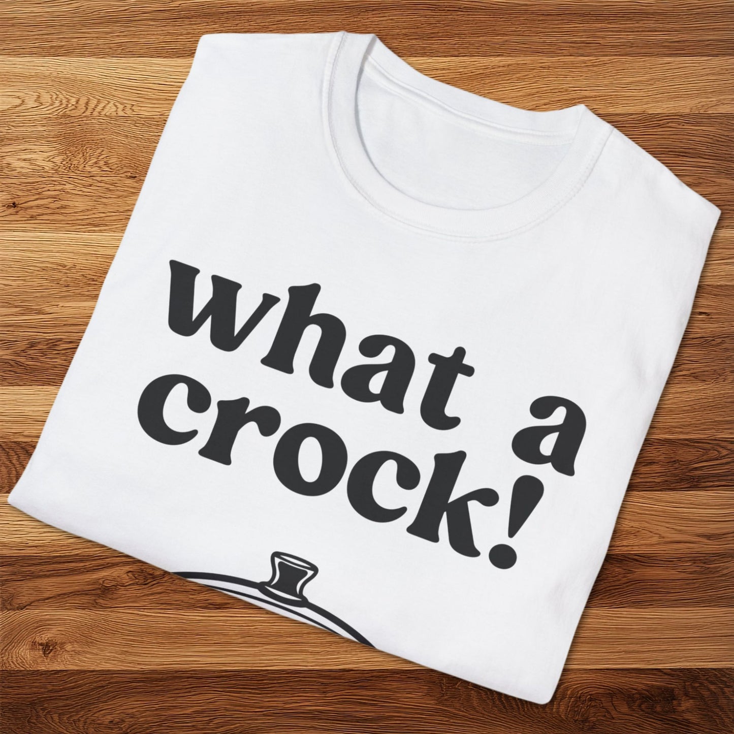 What A Crock T-Shirt