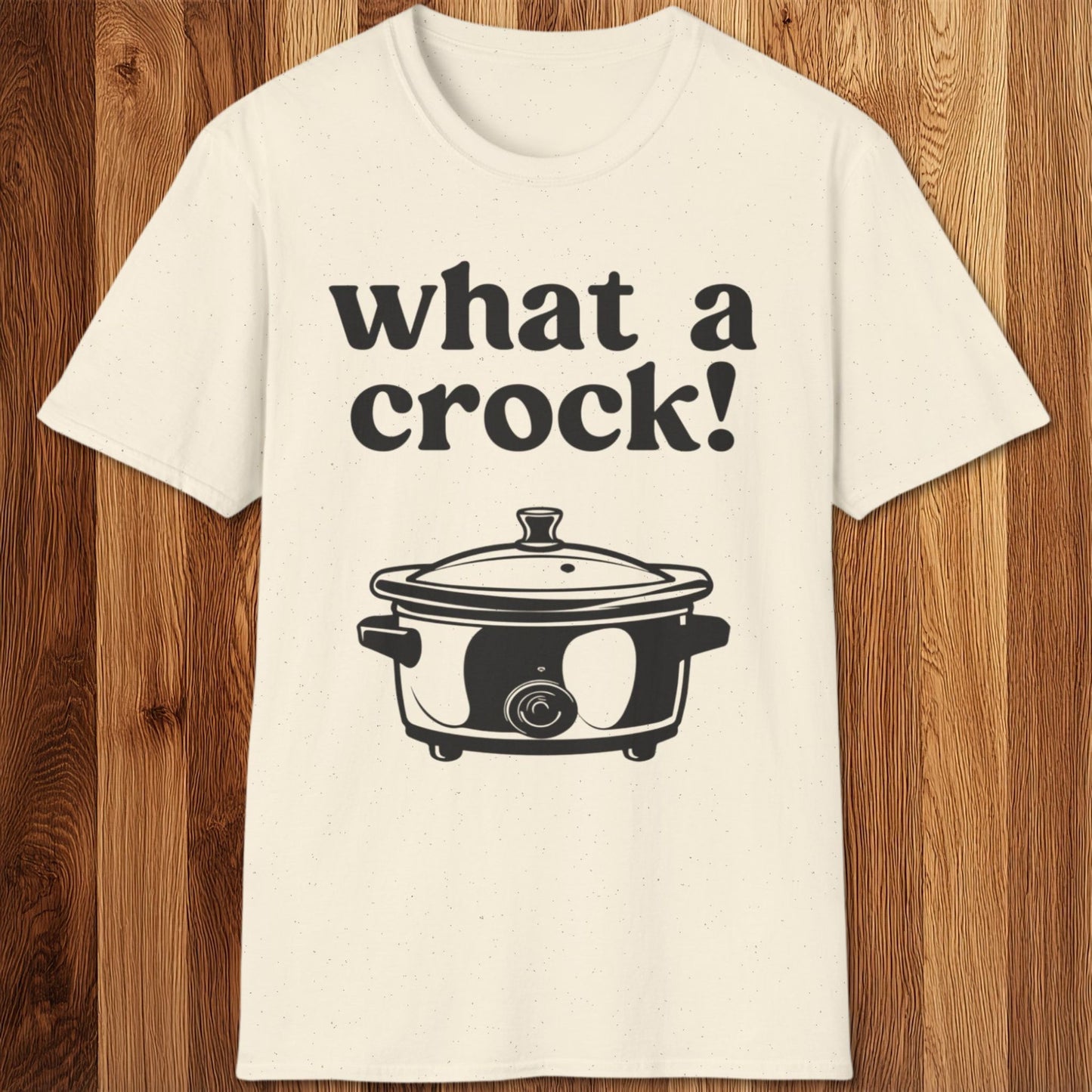 What A Crock T-Shirt