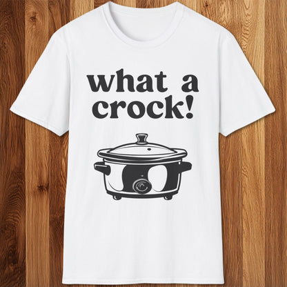 What A Crock T-Shirt