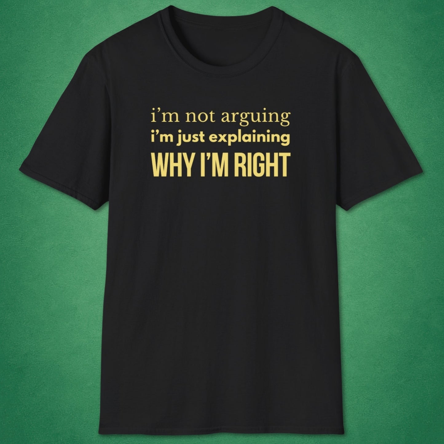 Why I'm Right T-Shirt