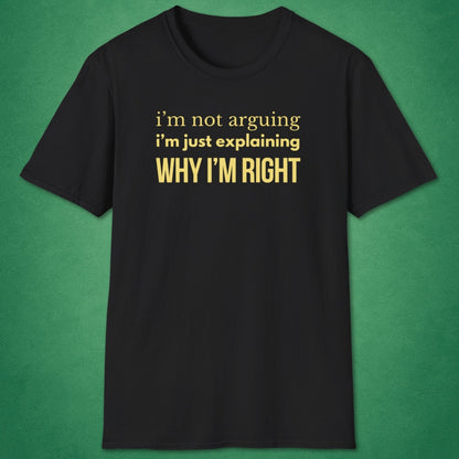 Why I'm Right T-Shirt