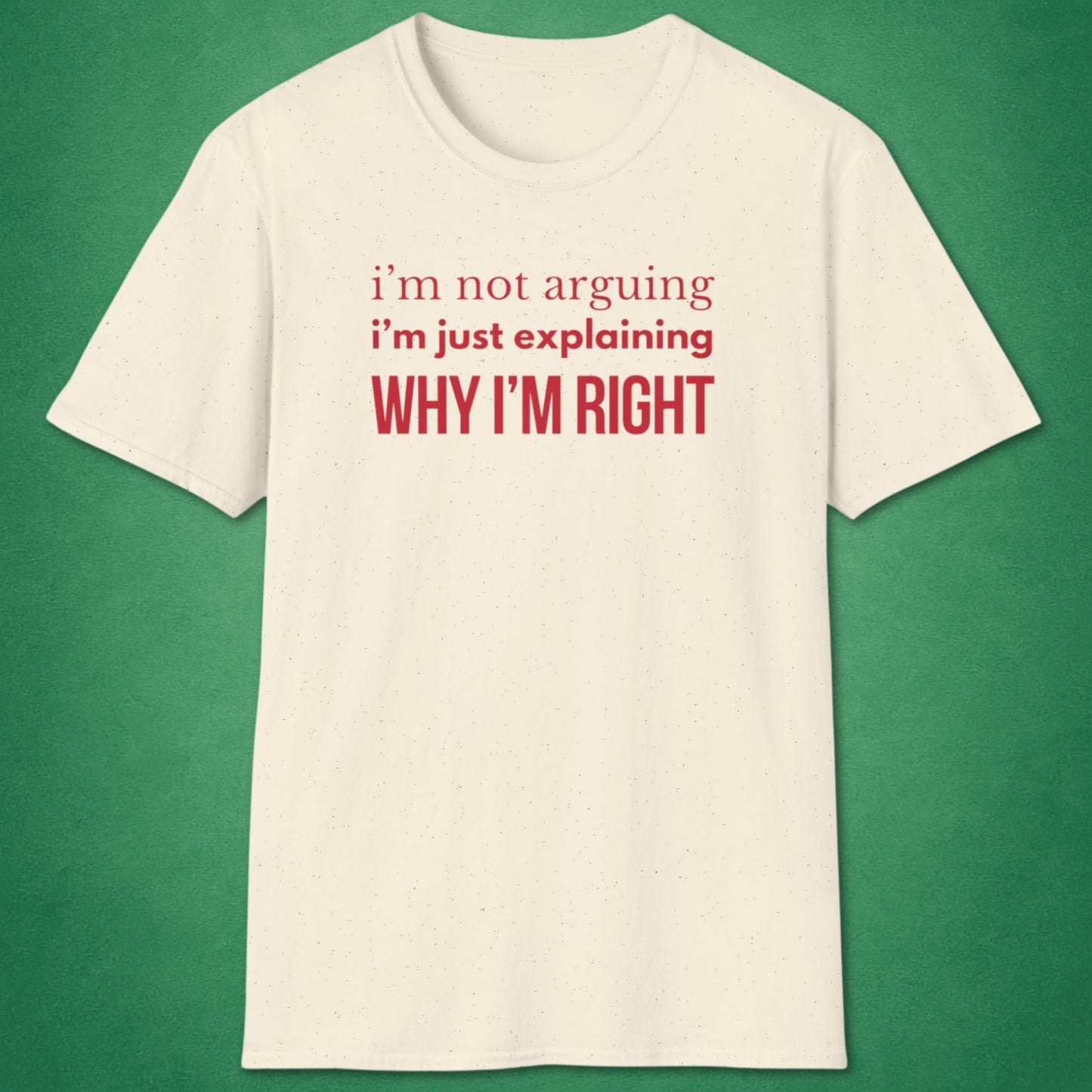 Why I'm Right T-Shirt