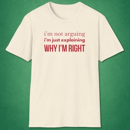 Why I'm Right T-Shirt