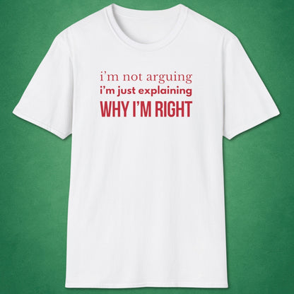 Why I'm Right T-Shirt