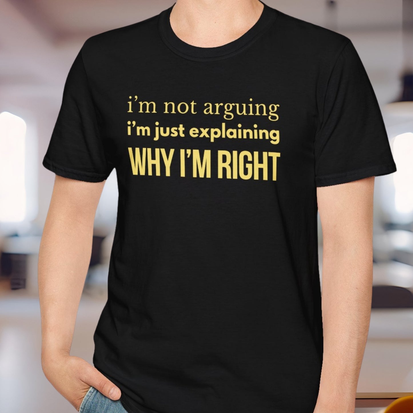 Why I'm Right T-Shirt