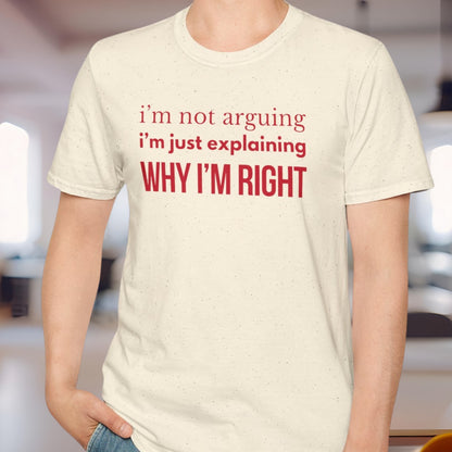 Why I'm Right T-Shirt