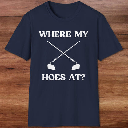 Where My Hoes At T-Shirt