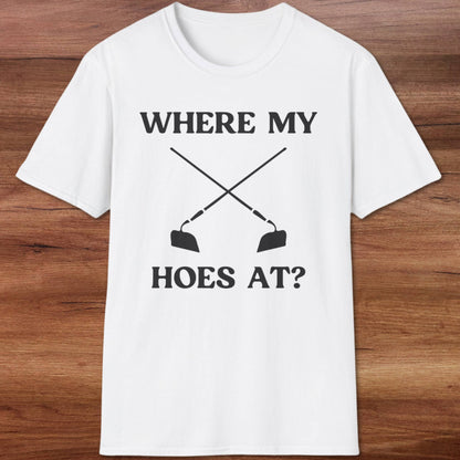 Where My Hoes At T-Shirt