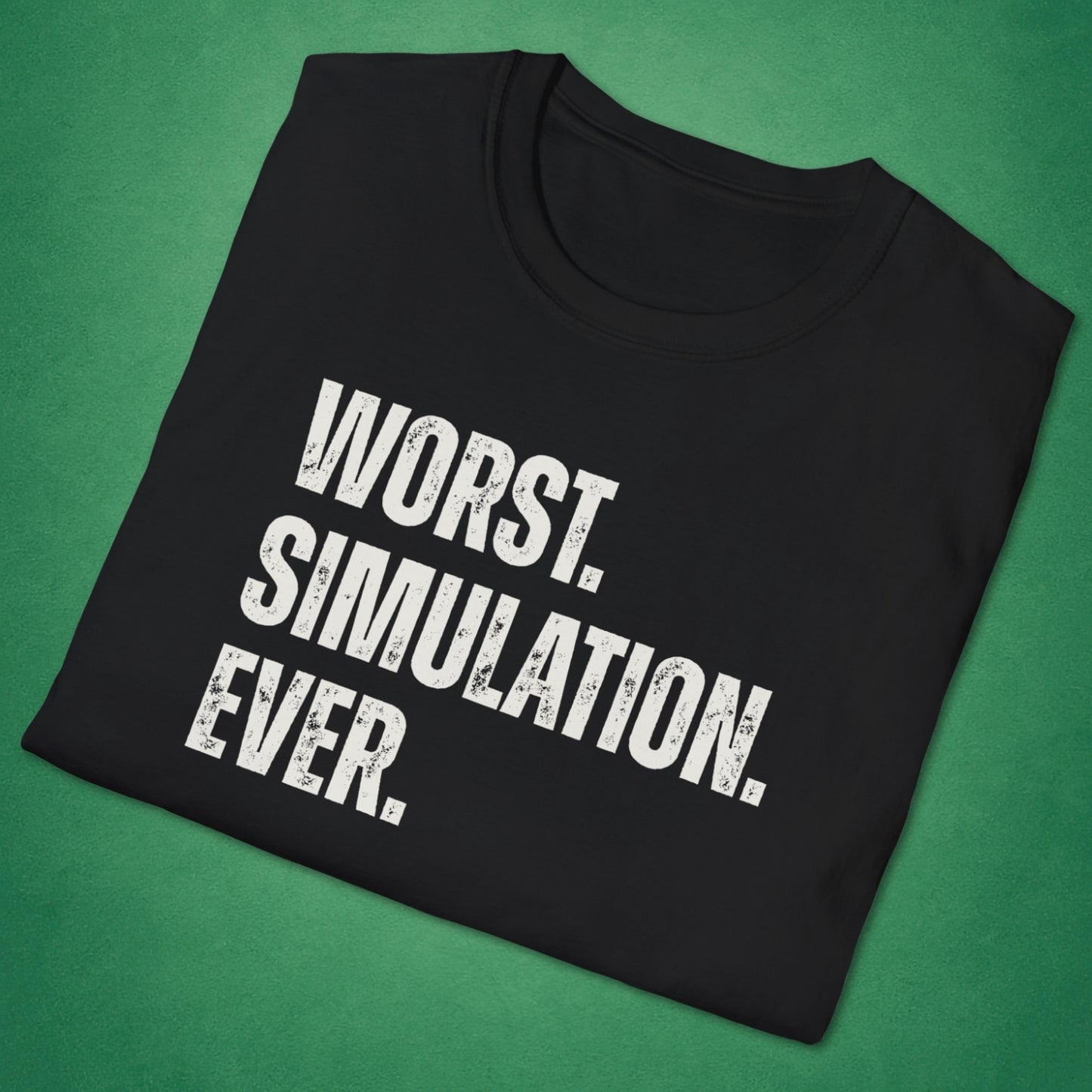 Worst Simulation Ever T-Shirt