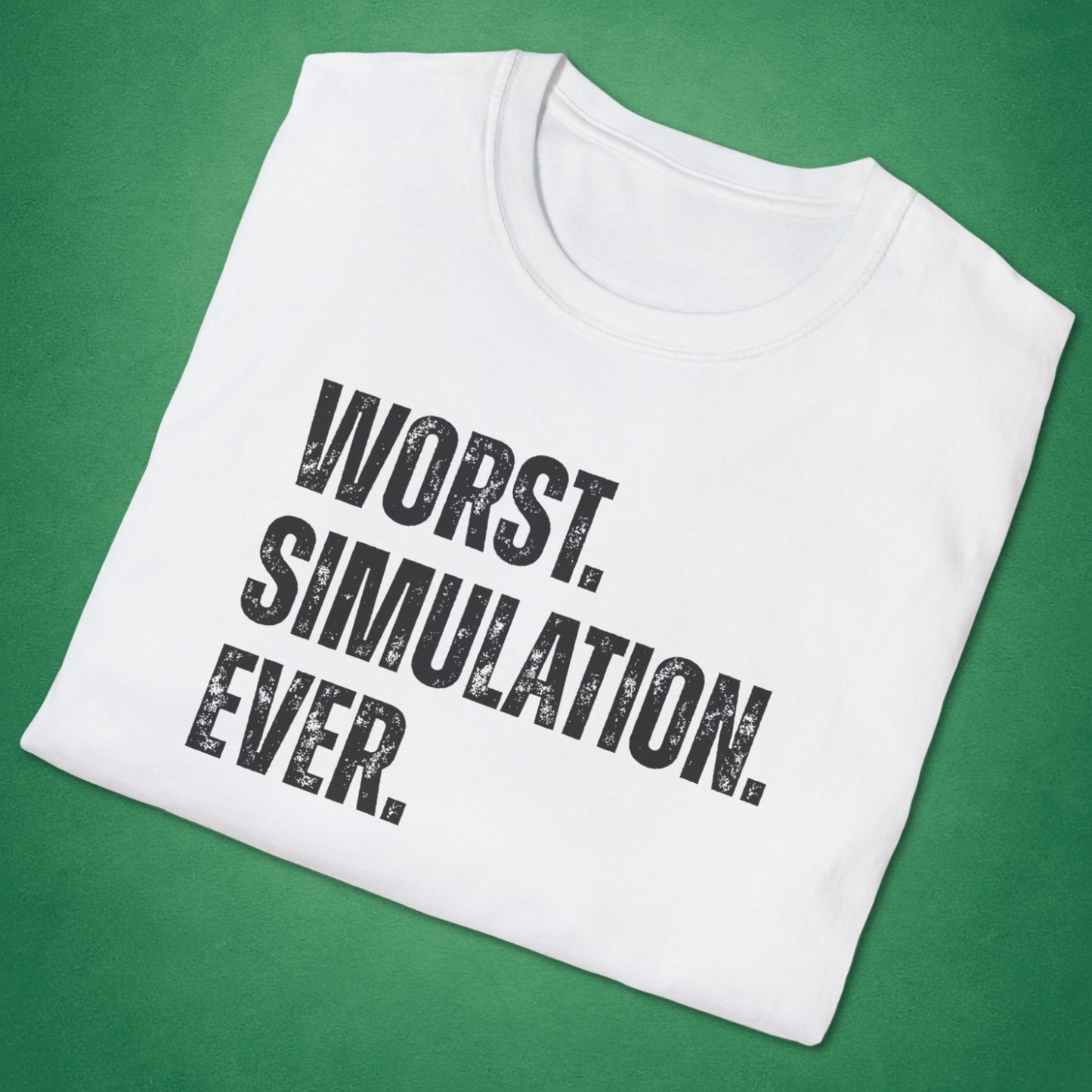 Worst Simulation Ever T-Shirt