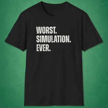 Worst Simulation Ever T-Shirt
