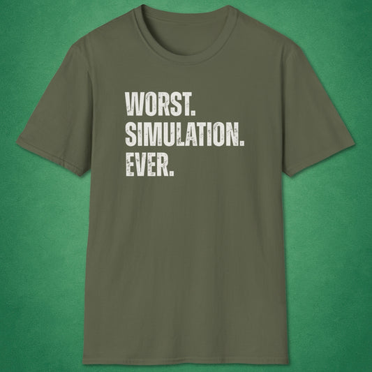 Worst Simulation Ever T-Shirt