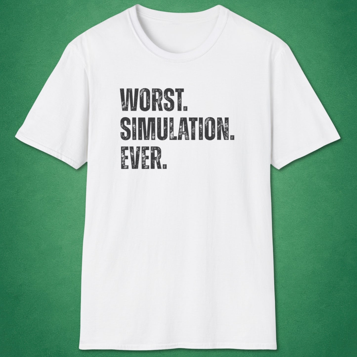 Worst Simulation Ever T-Shirt