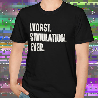 Worst Simulation Ever T-Shirt