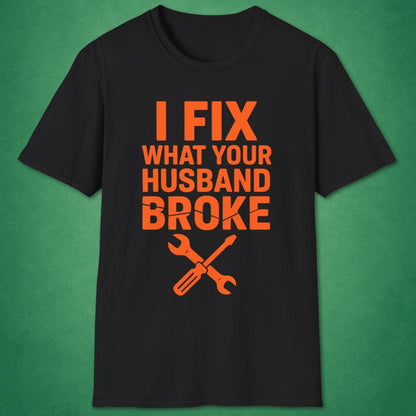 What Your Husband Broke T-Shirt