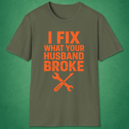 What Your Husband Broke T-Shirt